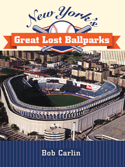 Title details for New York's Great Lost Ballparks by Bob Carlin - Available